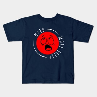 Need More Sleep Kids T-Shirt